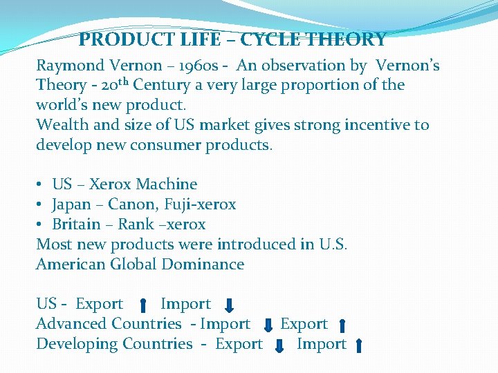 PRODUCT LIFE – CYCLE THEORY Raymond Vernon – 1960 s - An observation by