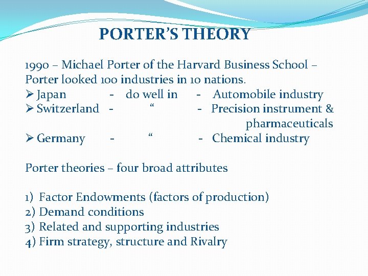 PORTER’S THEORY 1990 – Michael Porter of the Harvard Business School – Porter looked
