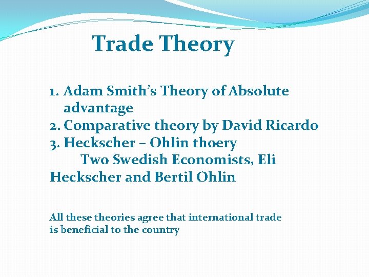 Trade Theory 1. Adam Smith’s Theory of Absolute advantage 2. Comparative theory by David