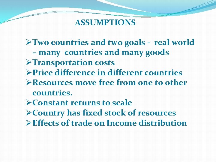 ASSUMPTIONS ØTwo countries and two goals - real world – many countries and many