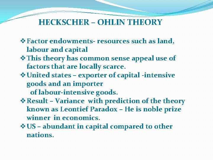 HECKSCHER – OHLIN THEORY v. Factor endowments- resources such as land, labour and capital
