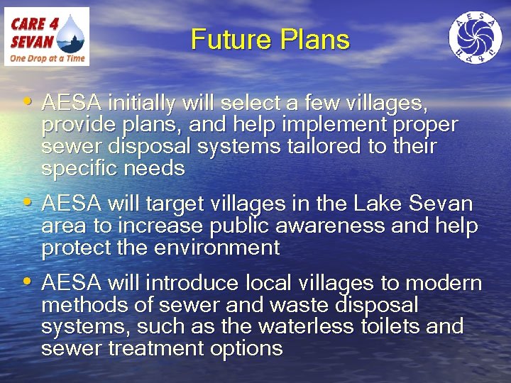 Future Plans • AESA initially will select a few villages, provide plans, and help