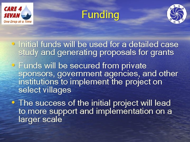 Funding • Initial funds will be used for a detailed case study and generating