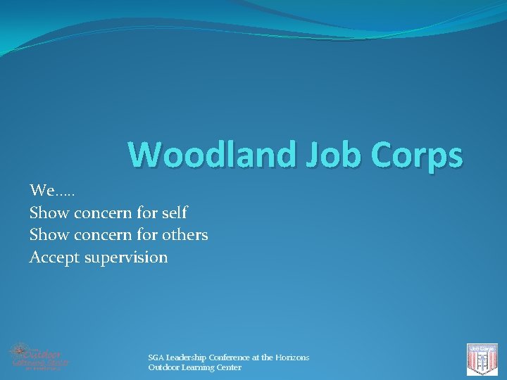 Woodland Job Corps We…. . Show concern for self Show concern for others Accept