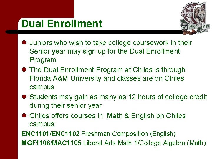 Dual Enrollment l Juniors who wish to take college coursework in their Senior year Dual Enrollment l Juniors who wish to take college coursework in their Senior year