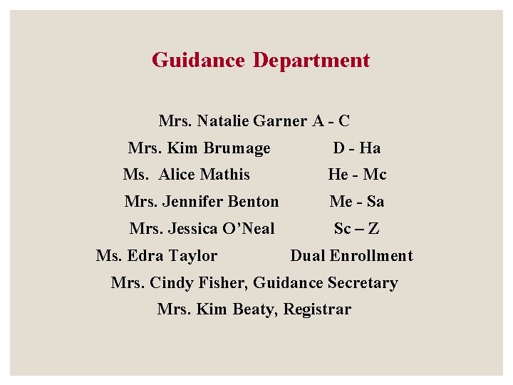 Guidance Department Mrs. Natalie Garner A - C Mrs. Kim Brumage D - Ha Guidance Department Mrs. Natalie Garner A - C Mrs. Kim Brumage D - Ha