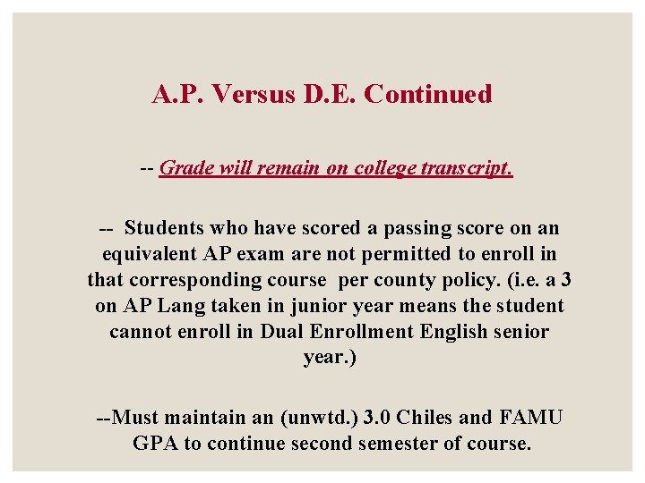 A. P. Versus D. E. Continued -- Grade will remain on college transcript. -- A. P. Versus D. E. Continued -- Grade will remain on college transcript. --