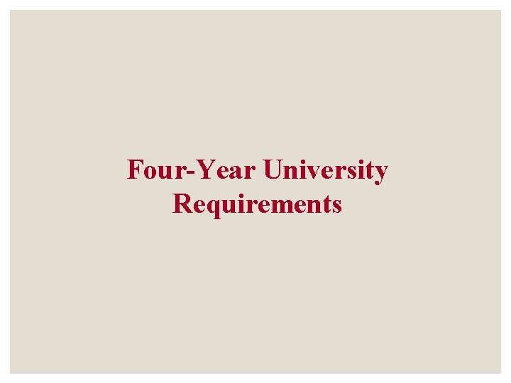 Four-Year University Requirements Four-Year University Requirements