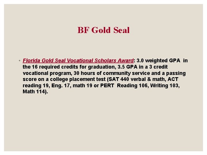 BF Gold Seal ◦ Florida Gold Seal Vocational Scholars Award: 3. 0 weighted GPA BF Gold Seal ◦ Florida Gold Seal Vocational Scholars Award: 3. 0 weighted GPA
