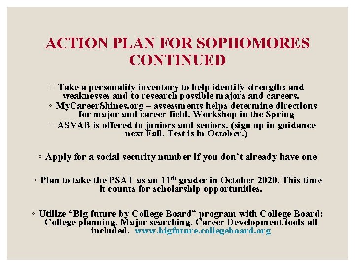 ACTION PLAN FOR SOPHOMORES CONTINUED ◦ Take a personality inventory to help identify strengths ACTION PLAN FOR SOPHOMORES CONTINUED ◦ Take a personality inventory to help identify strengths
