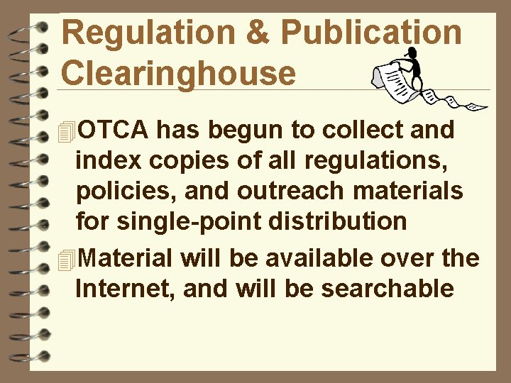 Regulation & Publication Clearinghouse 4 OTCA has begun to collect and index copies of