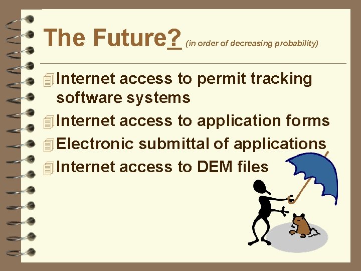 The Future? (in order of decreasing probability) 4 Internet access to permit tracking software