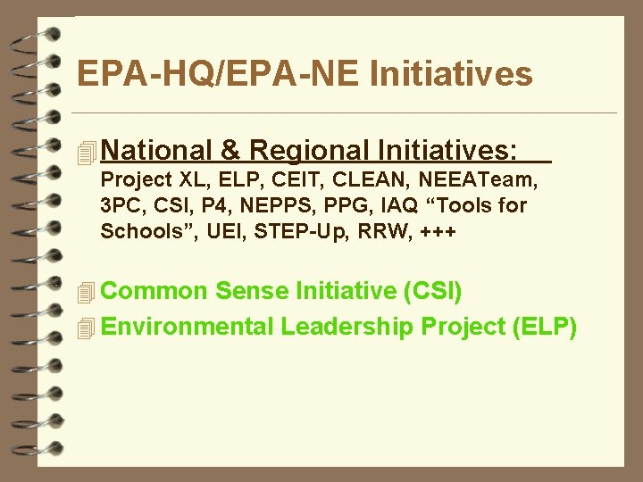 EPA-HQ/EPA-NE Initiatives 4 National & Regional Initiatives: Project XL, ELP, CEIT, CLEAN, NEEATeam, 3