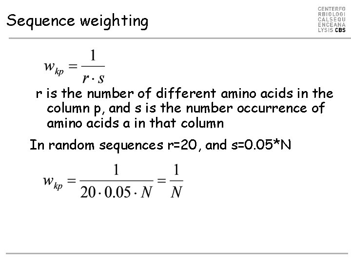 Sequence weighting r is the number of different amino acids in the column p,