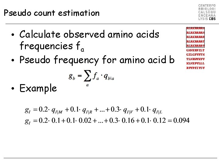 Pseudo count estimation • Calculate observed amino acids frequencies fa • Pseudo frequency for