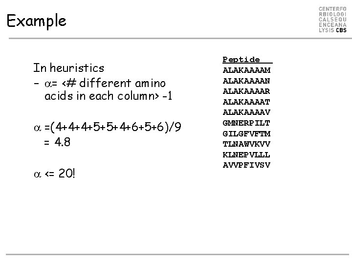 Example In heuristics – = <# different amino acids in each column> -1 =(4+4+4+5+5+4+6+5+6)/9