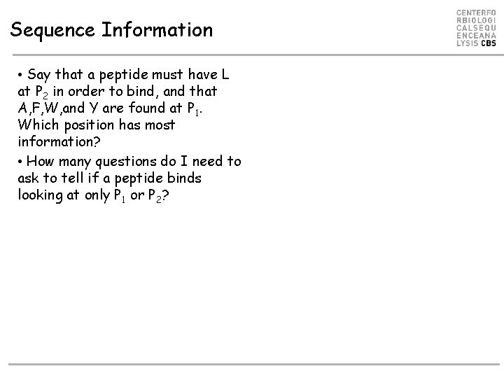 Sequence Information • Say that a peptide must have L at P 2 in