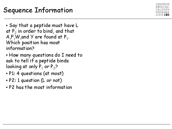 Sequence Information • Say that a peptide must have L at P 2 in