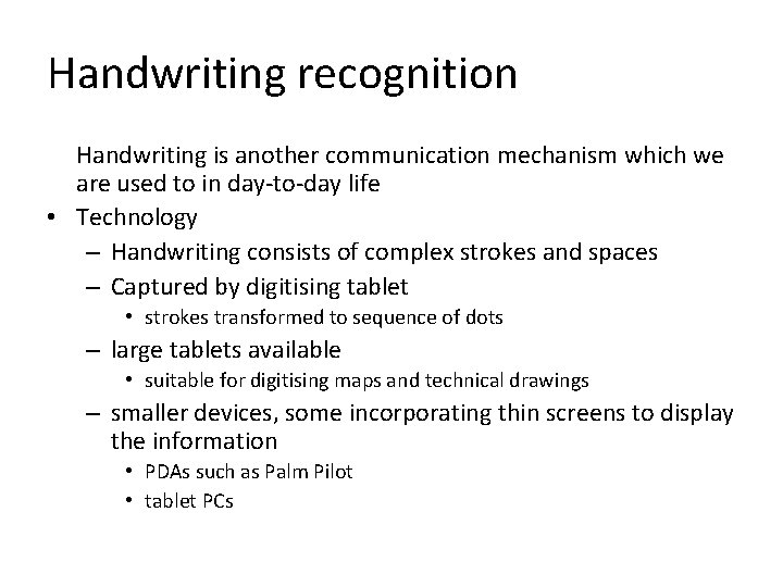 Handwriting recognition Handwriting is another communication mechanism which we are used to in day-to-day