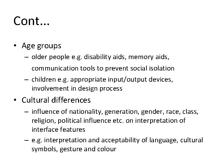 Cont. . . • Age groups – older people e. g. disability aids, memory