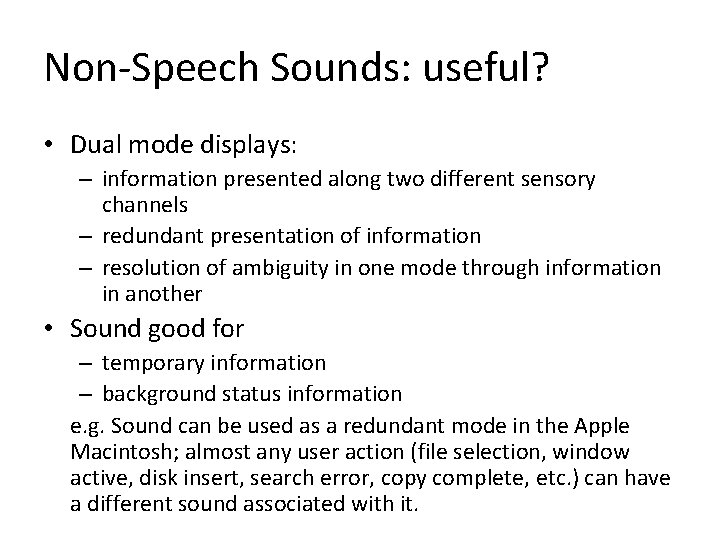 Non-Speech Sounds: useful? • Dual mode displays: – information presented along two different sensory