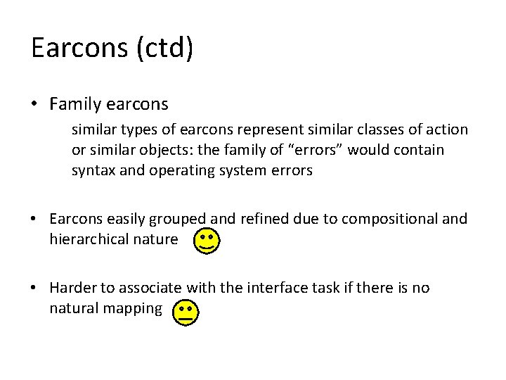 Earcons (ctd) • Family earcons similar types of earcons represent similar classes of action