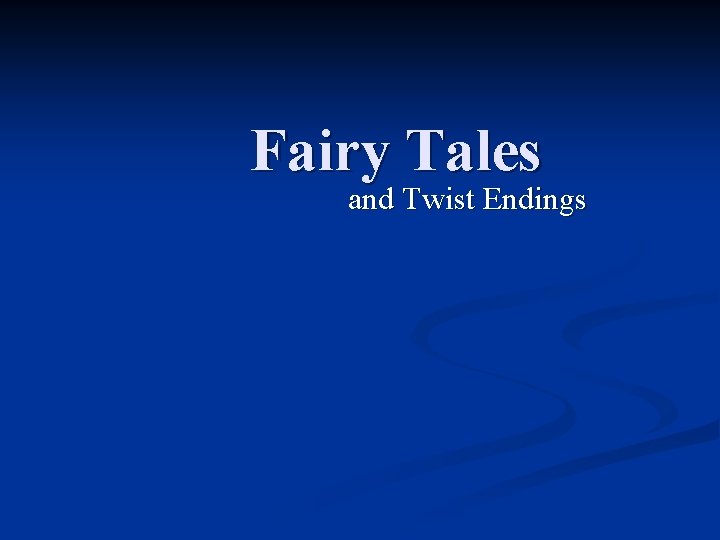 Fairy Tales and Twist Endings 