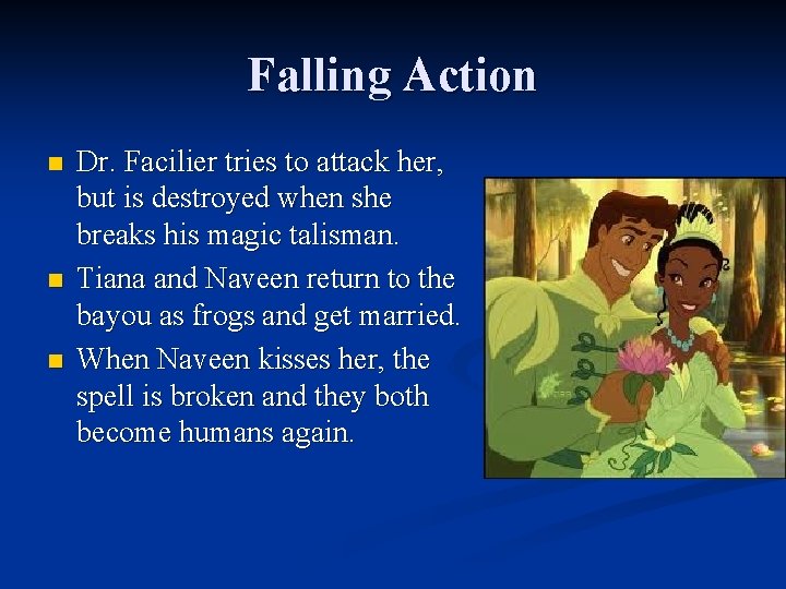 Falling Action n Dr. Facilier tries to attack her, but is destroyed when she