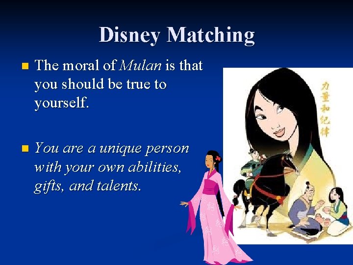 Disney Matching n The moral of Mulan is that you should be true to