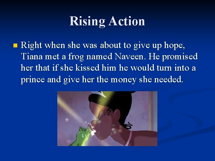 Rising Action n Right when she was about to give up hope, Tiana met