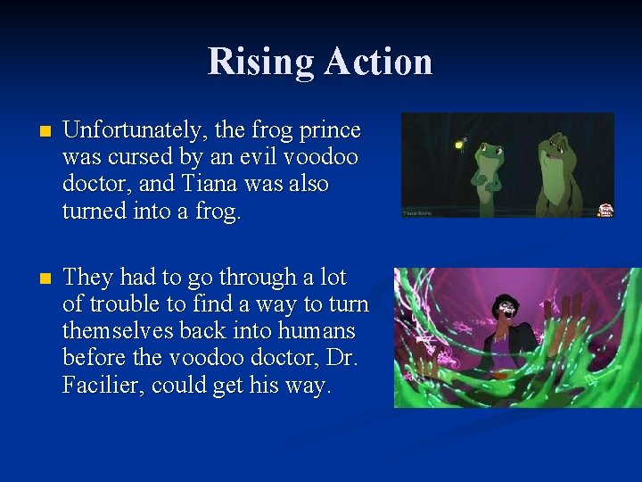 Rising Action n Unfortunately, the frog prince was cursed by an evil voodoo doctor,