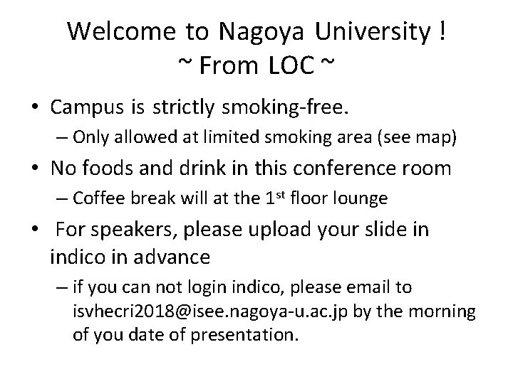 Welcome to Nagoya University ! ~ From LOC ~ • Campus is strictly smoking-free.