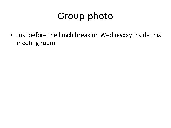Group photo • Just before the lunch break on Wednesday inside this meeting room