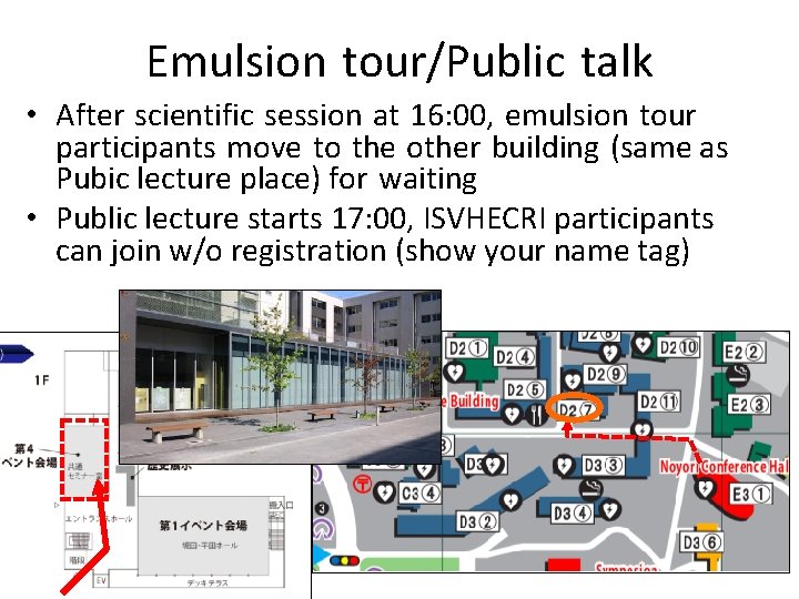 Emulsion tour/Public talk • After scientific session at 16: 00, emulsion tour participants move