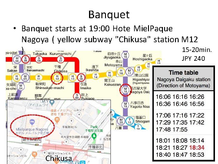 Banquet • Banquet starts at 19: 00 Hote Miel. Paque Nagoya ( yellow subway