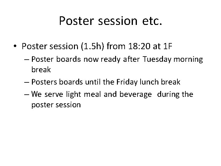 Poster session etc. • Poster session (1. 5 h) from 18: 20 at 1