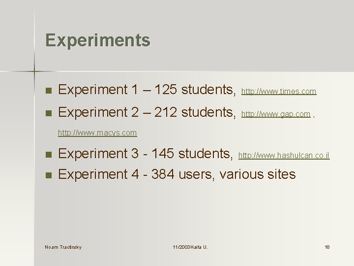 Experiments n Experiment 1 – 125 students, http: //www. times. com n Experiment 2
