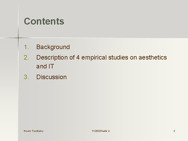 Contents 1. Background 2. Description of 4 empirical studies on aesthetics and IT 3.