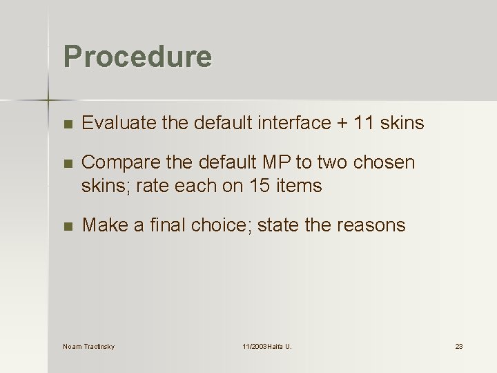Procedure n Evaluate the default interface + 11 skins n Compare the default MP
