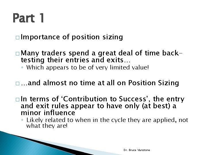 Part 1 � Importance of position sizing � Many traders spend a great deal