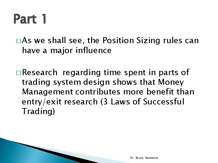 Part 1 � As we shall see, the Position Sizing rules can have a