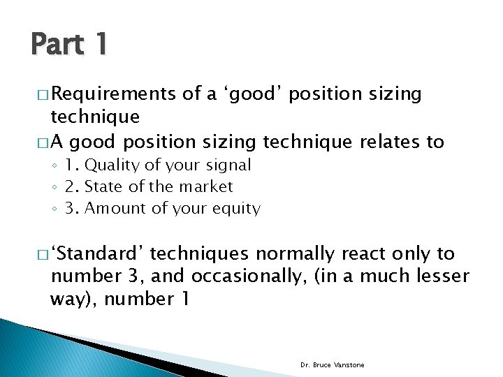 Part 1 � Requirements of a ‘good’ position sizing technique � A good position