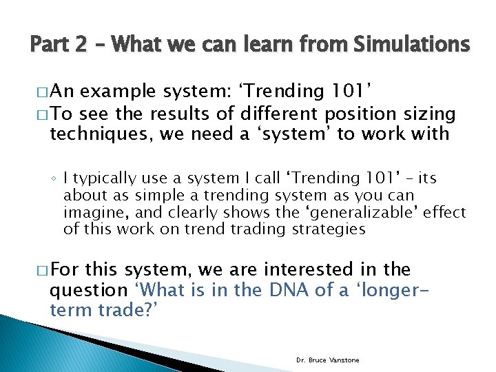 Part 2 – What we can learn from Simulations � An example system: ‘Trending