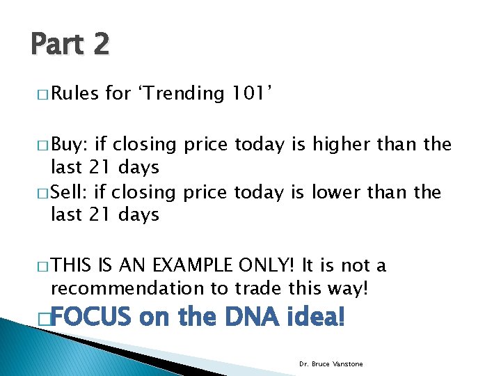 Part 2 � Rules for ‘Trending 101’ � Buy: if closing price today is