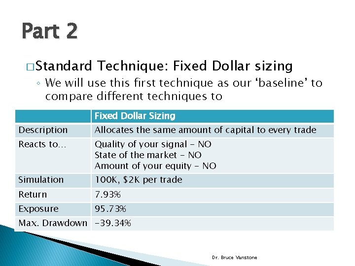 Part 2 � Standard Technique: Fixed Dollar sizing ◦ We will use this first