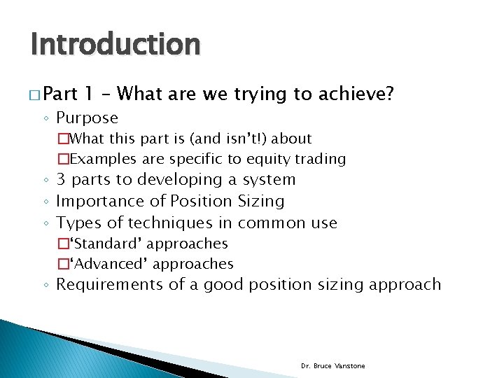 Introduction � Part 1 – What are we trying to achieve? ◦ Purpose �What