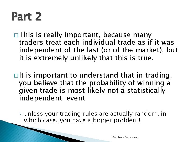 Part 2 � This is really important, because many traders treat each individual trade