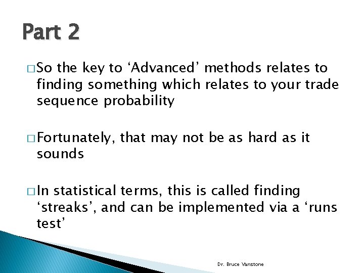 Part 2 � So the key to ‘Advanced’ methods relates to finding something which