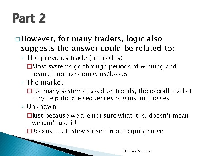 Part 2 � However, for many traders, logic also suggests the answer could be