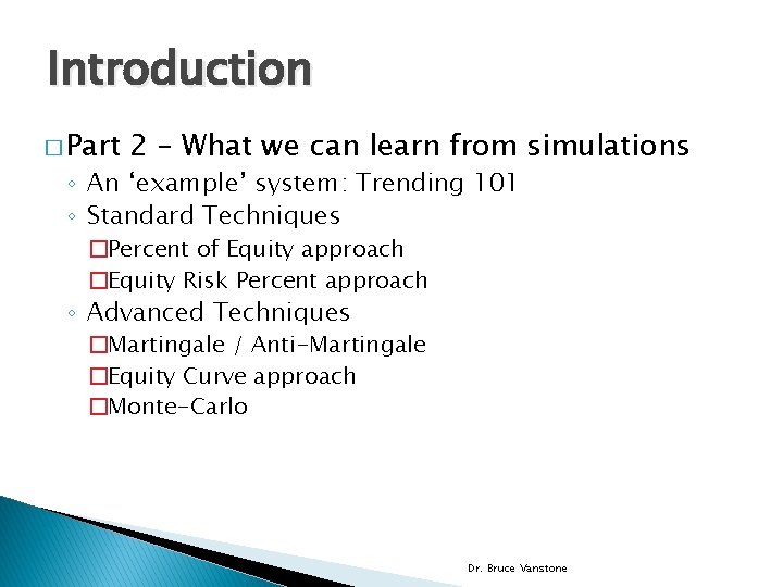 Introduction � Part 2 – What we can learn from simulations ◦ An ‘example’